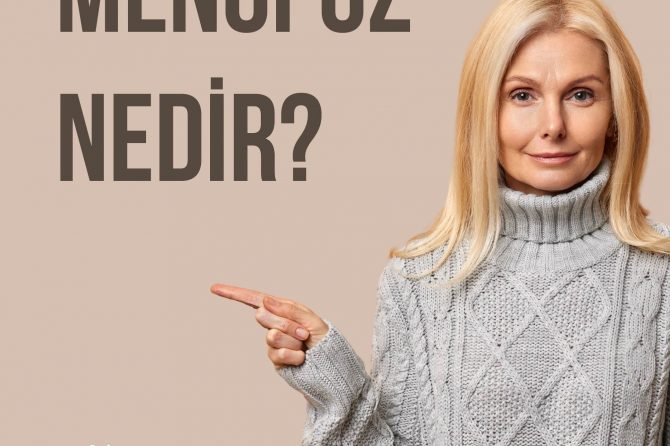 MENOPOZ NEDİR?